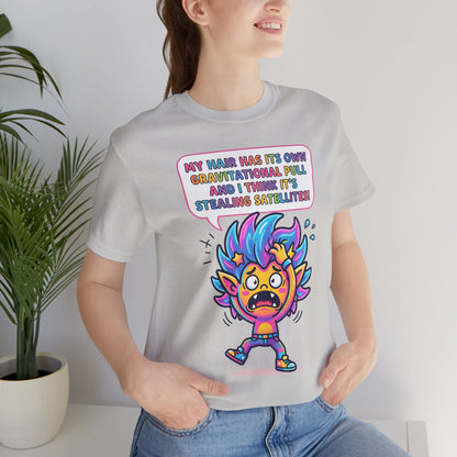 Cosmic Colorful Graphic Tee — "My Hair Has Its Own Gravitational Pull" T-Shirt