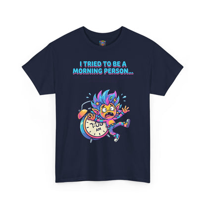 Morning Funny T‑Shirt — "I Tried To Be A Morning Person..." Graphic Tee
