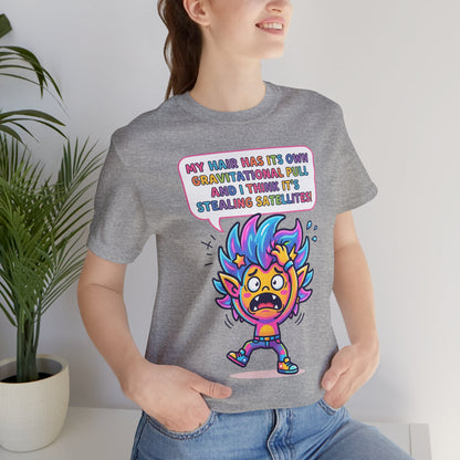 Cosmic Colorful Graphic Tee — "My Hair Has Its Own Gravitational Pull" T-Shirt