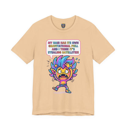 Cosmic Colorful Graphic Tee — "My Hair Has Its Own Gravitational Pull" T-Shirt