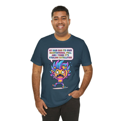 Cosmic Colorful Graphic Tee — "My Hair Has Its Own Gravitational Pull" T-Shirt