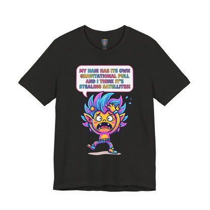 Cosmic Colorful Graphic Tee — "My Hair Has Its Own Gravitational Pull" T-Shirt
