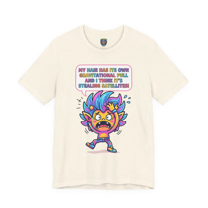 Cosmic Colorful Graphic Tee — "My Hair Has Its Own Gravitational Pull" T-Shirt