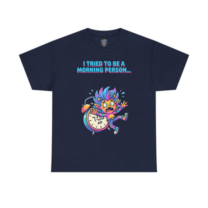 Morning Funny T‑Shirt — "I Tried To Be A Morning Person..." Graphic Tee