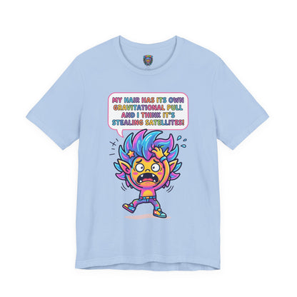 Cosmic Colorful Graphic Tee — "My Hair Has Its Own Gravitational Pull" T-Shirt