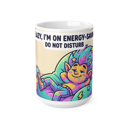 Coffee Mug - "I'm Not Lazy, I'm On Energy-Saving Mode" Cute Relaxing Mug