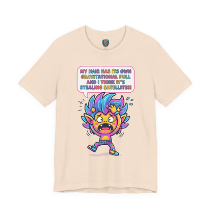 Cosmic Colorful Graphic Tee — "My Hair Has Its Own Gravitational Pull" T-Shirt