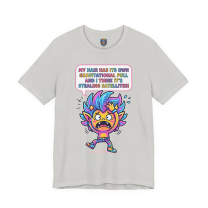 Cosmic Colorful Graphic Tee — "My Hair Has Its Own Gravitational Pull" T-Shirt