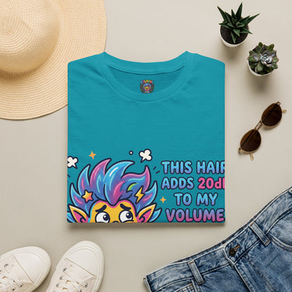 T-Shirt — "This Hair Adds 20dB to My Volume" Colorful Graphic Tee