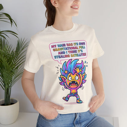 Cosmic Colorful Graphic Tee — "My Hair Has Its Own Gravitational Pull" T-Shirt