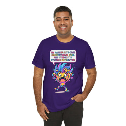 Cosmic Colorful Graphic Tee — "My Hair Has Its Own Gravitational Pull" T-Shirt