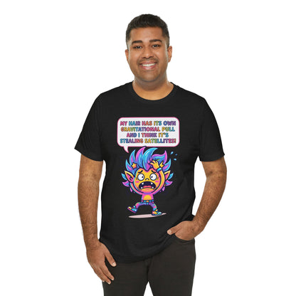 Cosmic Colorful Graphic Tee — "My Hair Has Its Own Gravitational Pull" T-Shirt