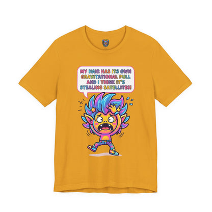 Cosmic Colorful Graphic Tee — "My Hair Has Its Own Gravitational Pull" T-Shirt