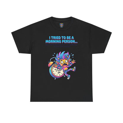 Morning Funny T‑Shirt — "I Tried To Be A Morning Person..." Graphic Tee
