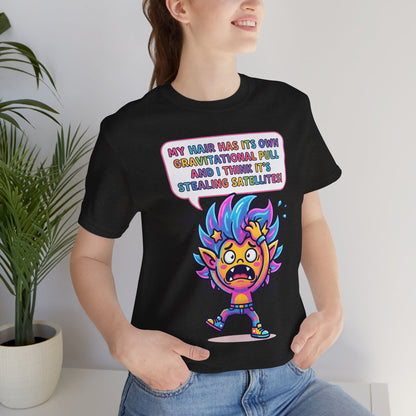 Cosmic Colorful Graphic Tee — "My Hair Has Its Own Gravitational Pull" T-Shirt