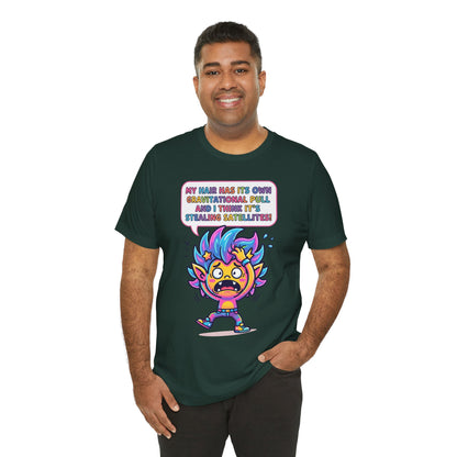 Cosmic Colorful Graphic Tee — "My Hair Has Its Own Gravitational Pull" T-Shirt